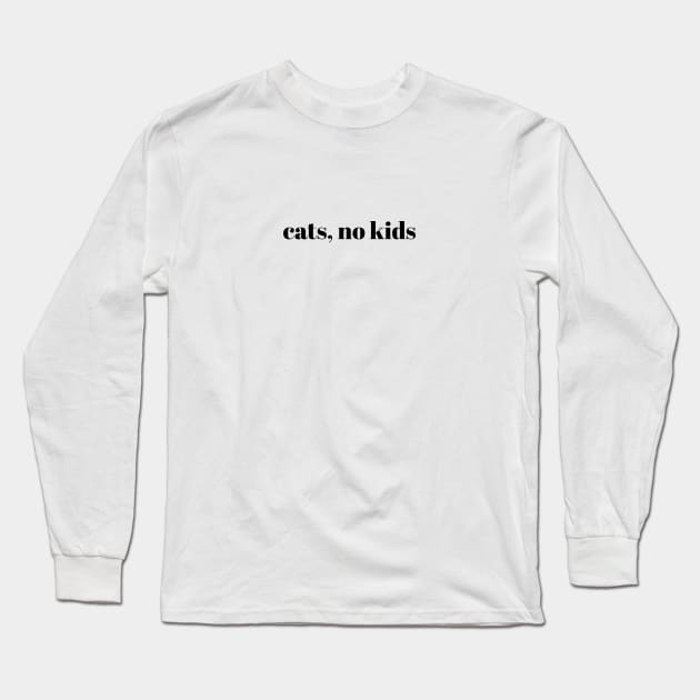 Cats, no kids savage no children cat lover child free Long Sleeve T-Shirt by Los Babyos